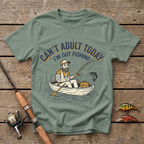 Can't Adult Today, Fishing T-Shirt