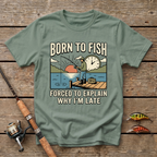 Born To Fish, Forced To Explain T-Shirt