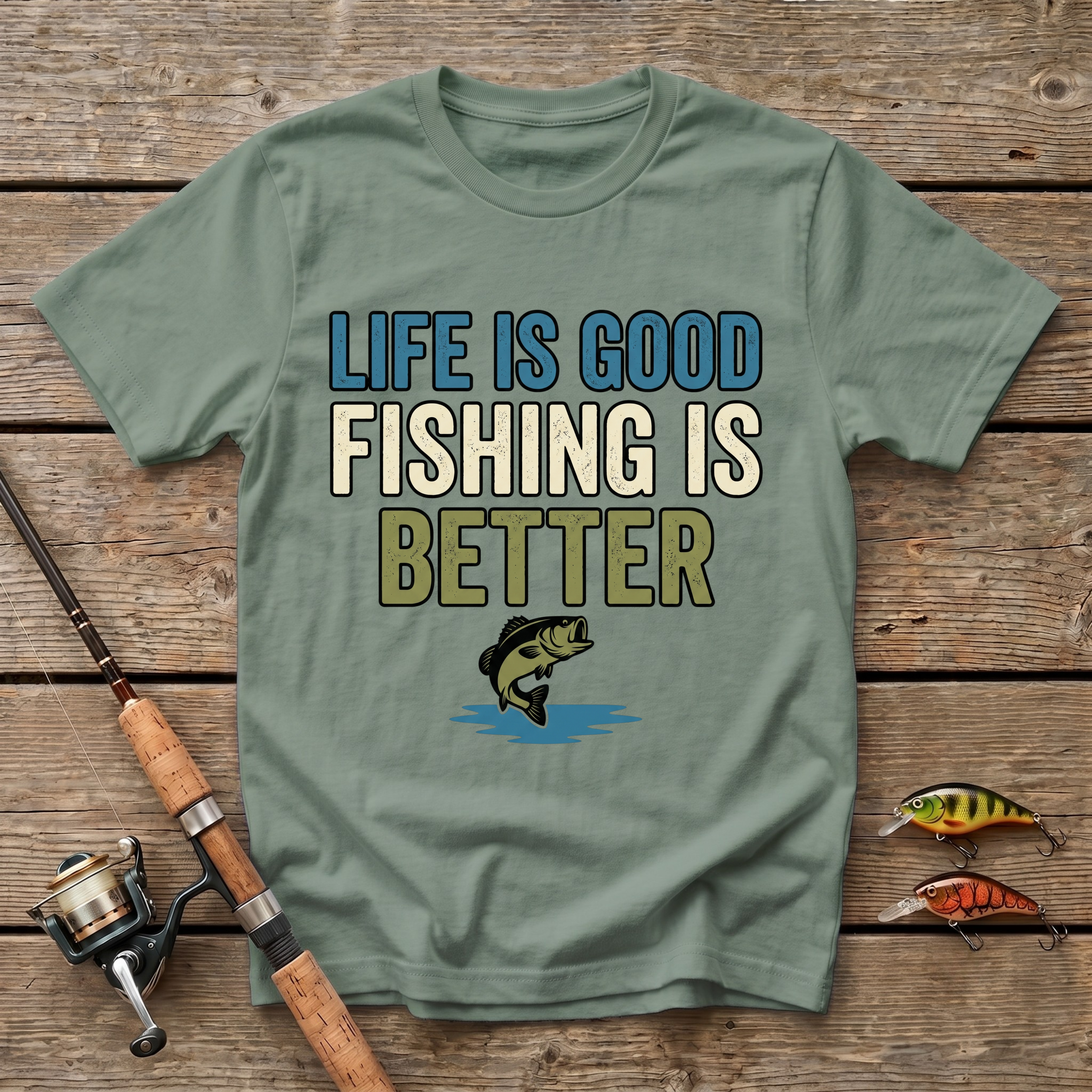 Life Is Good, Fishing Is Better T-Shirt