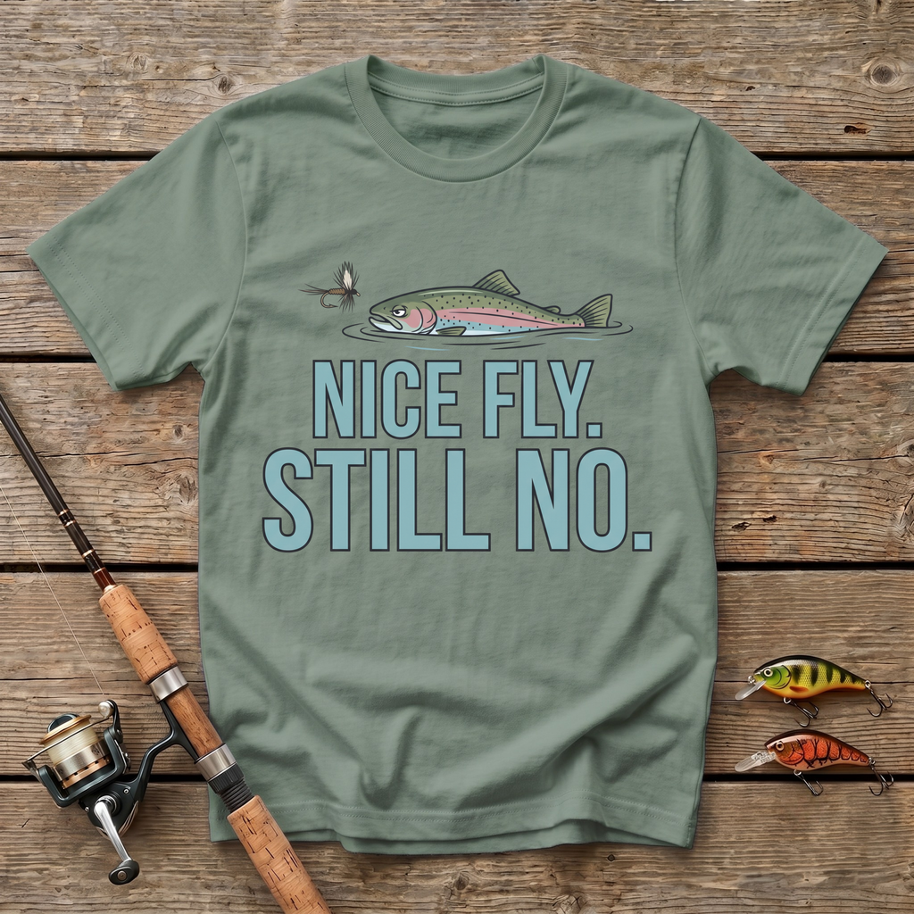 Nice Fly. Still No. T-Shirt