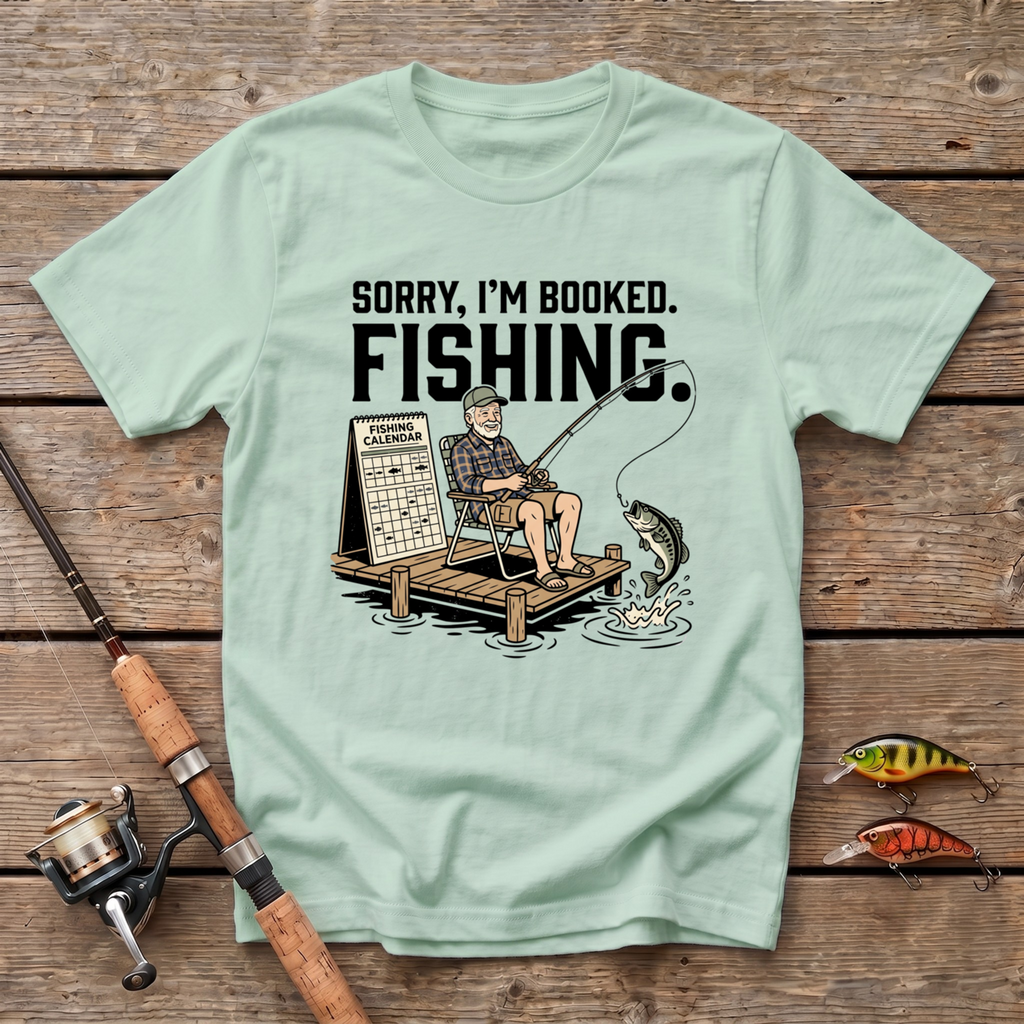 Sorry I'm Booked. Fishing. T-Shirt