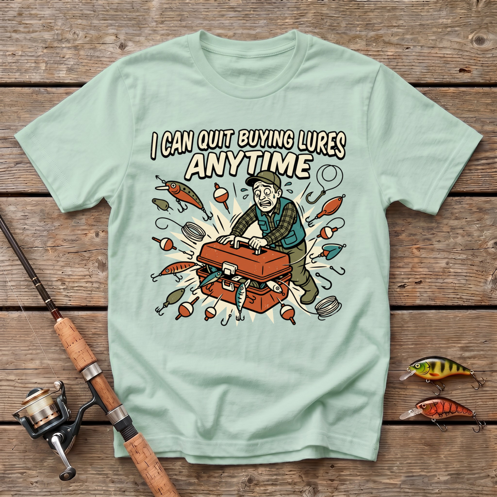I Can Quit Buying Lures Any Time T-Shirt