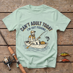 Can't Adult Today, Fishing T-Shirt