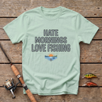 Hate Mornings Love Fishing T-Shirt