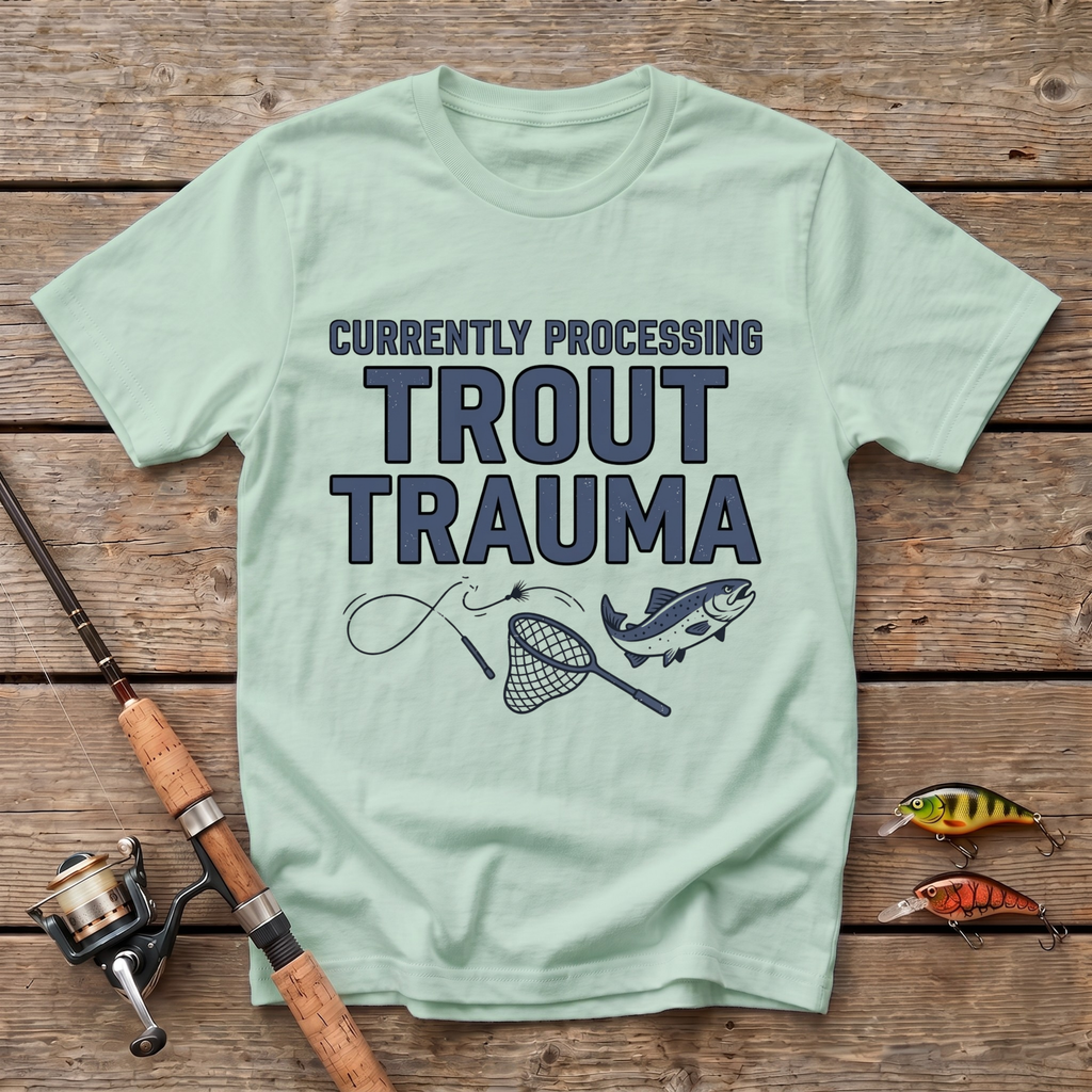Processing Trout Trauma T-Shirt
