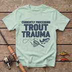Processing Trout Trauma T-Shirt