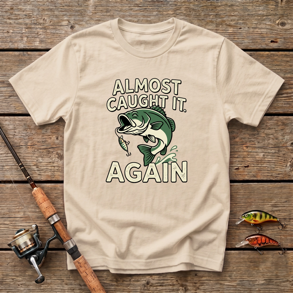 Almost Caught It T-Shirt