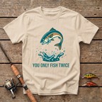 You Only Fish Twice T-Shirt