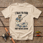 I Talk To Fish, They Never Listen T-Shirt