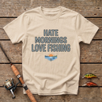 Hate Mornings Love Fishing T-Shirt