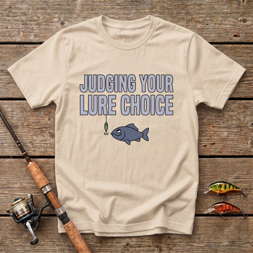 Judging Your Lure Choice T-Shirt