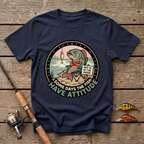 Some Days The Fish Have Attitude T-Shirt