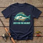 Just For The Halibut T-Shirt