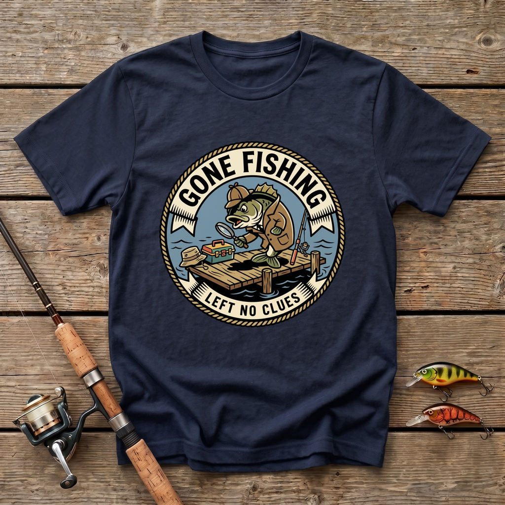 Gone Fishing, Left No Clues T-Shirt