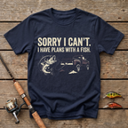 Sorry I Can't. I Have Plans With The Fish T-Shirt