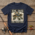She Said One Hour Ago T-Shirt