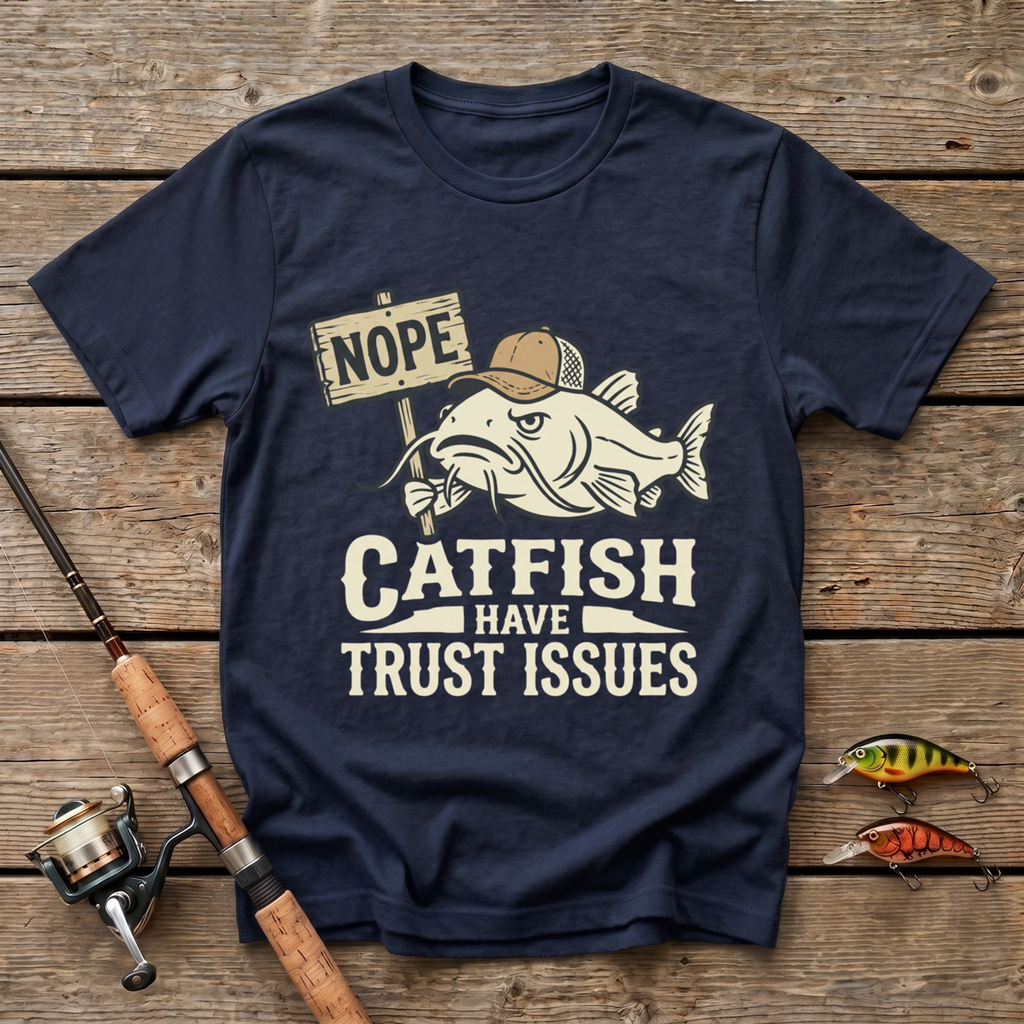 Catfish Have Trust Issues T-Shirt