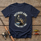 Retired And Fishing Full Time T-Shirt