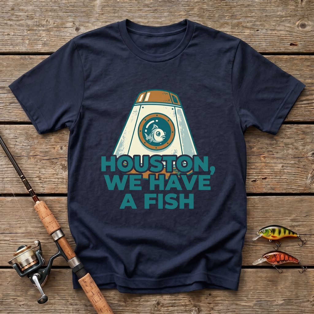 Houston, We Have A Fish T-Shirt