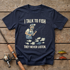I Talk To Fish, They Never Listen T-Shirt