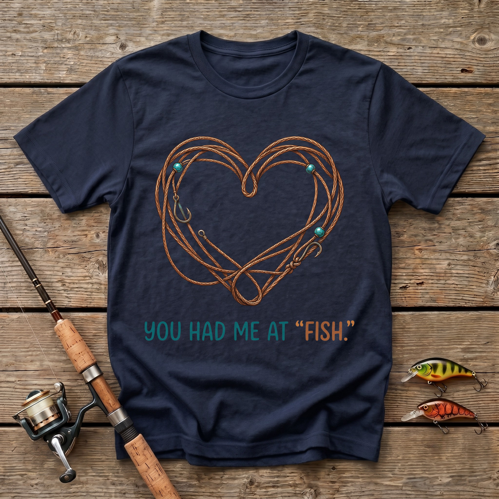 You Had Me At Fish T-Shirt