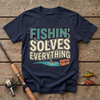 Fishin' Solves Everything T-Shirt