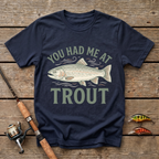 You Had Me At Trout T-Shirt