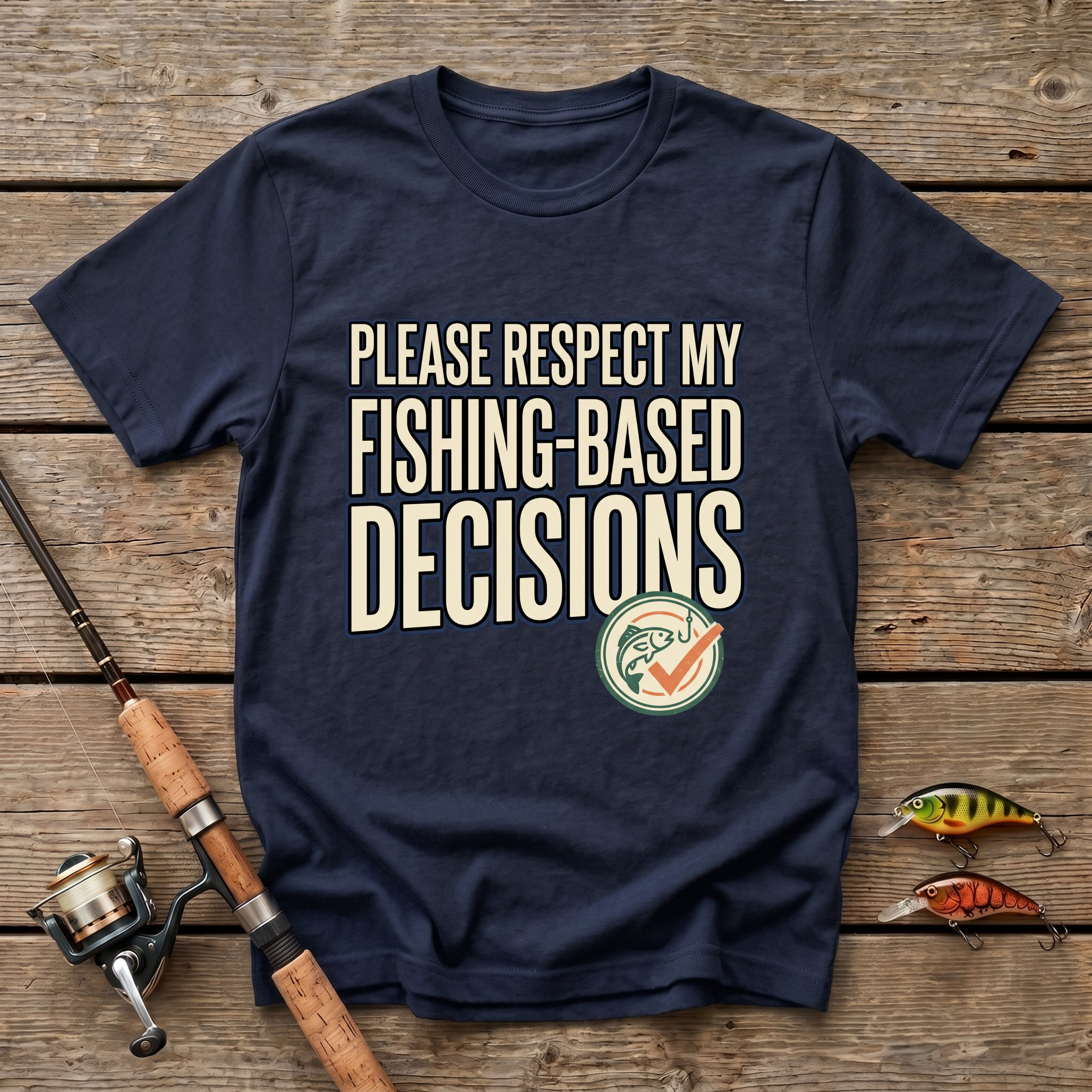 Fishing Based Decisions T-Shirt