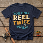 You Only Reel Twice T-Shirt
