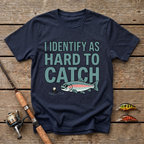 I Identify As Hard To Catch T-Shirt