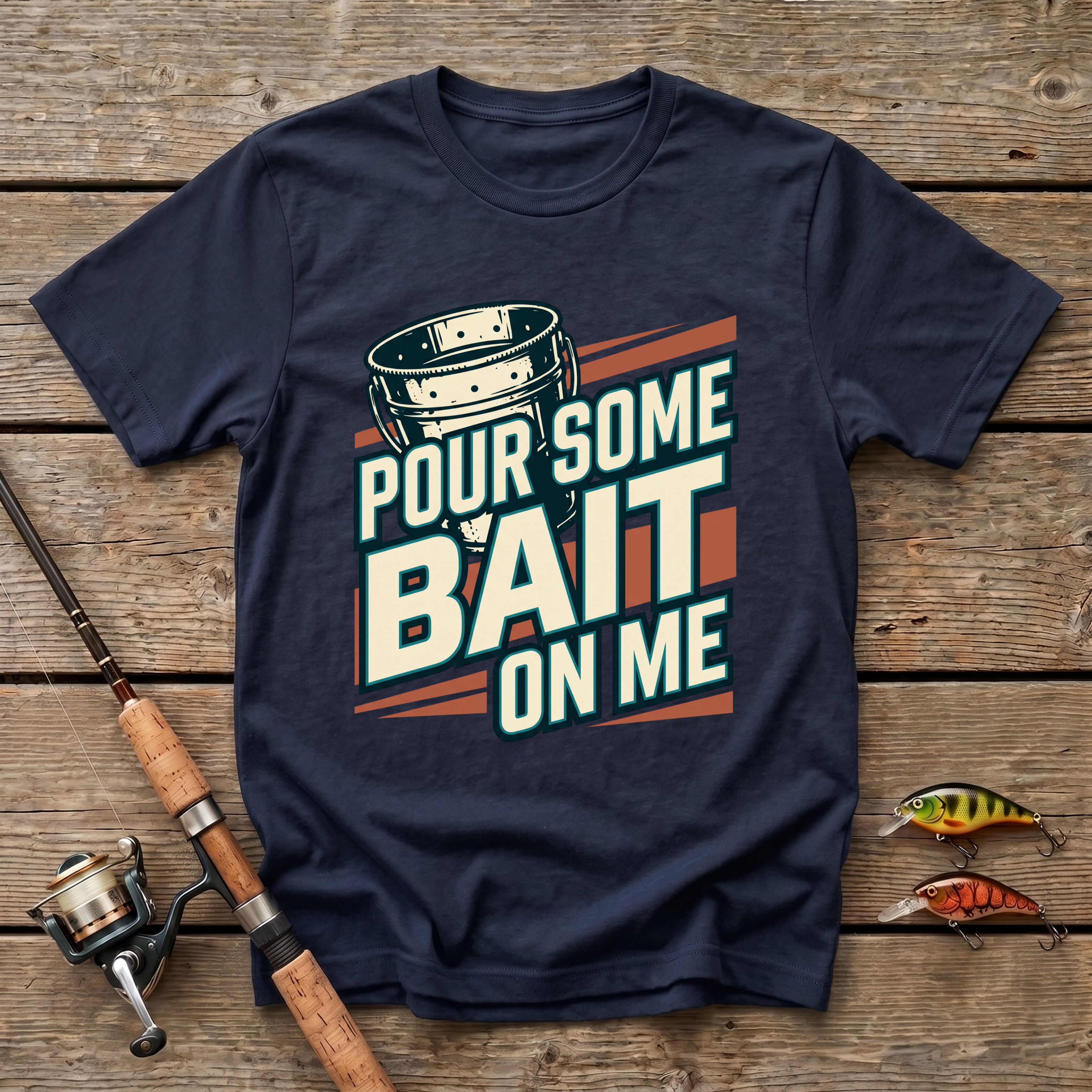 Pour Some Bait On Me T-Shirt