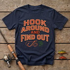 Hook Around And Find Out T-Shirt