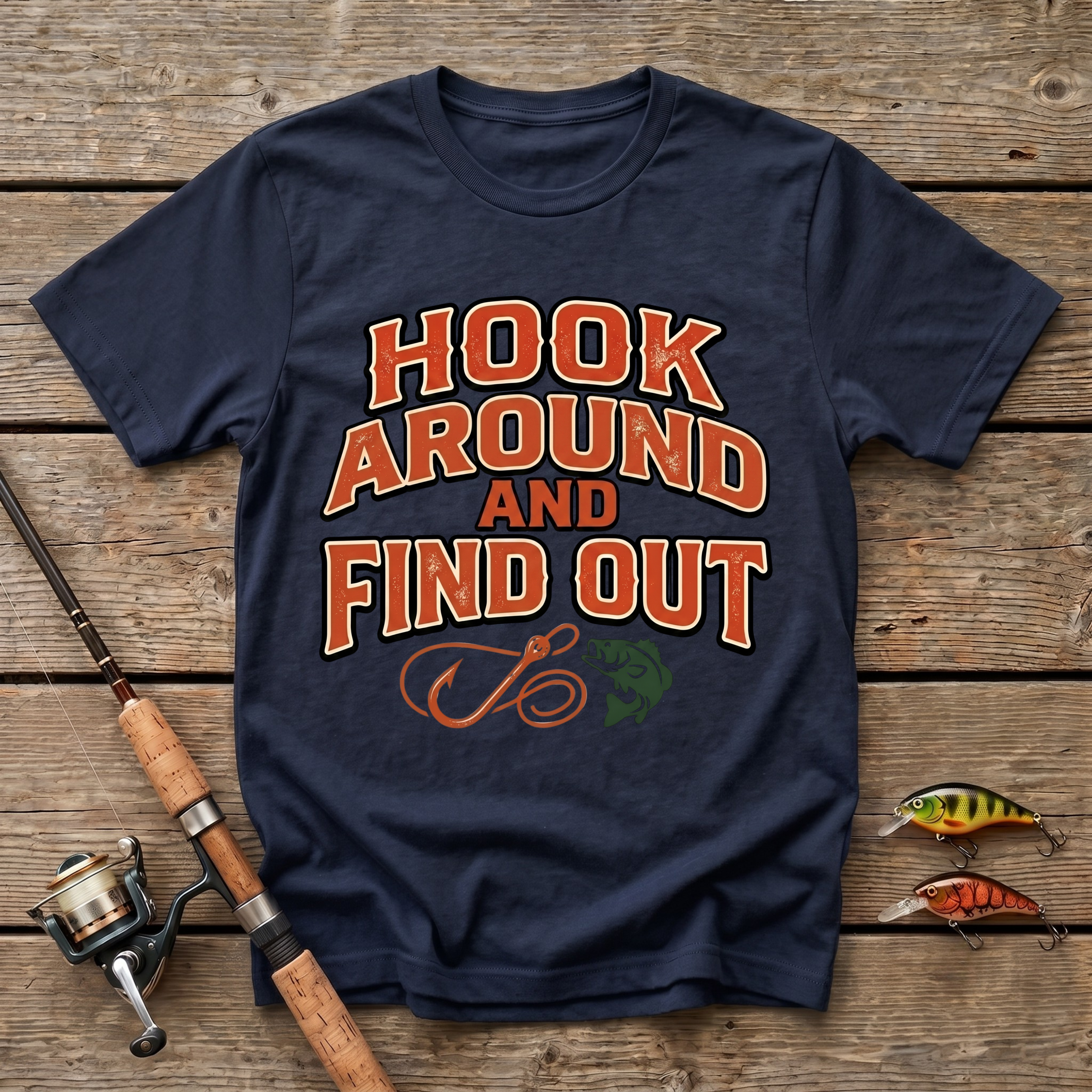 Hook Around And Find Out T-Shirt