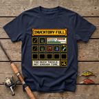 Inventory Full. Too Much Tackle T-Shirt