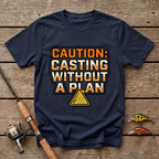 Casting Without A Plan T-Shirt