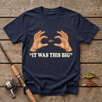 It Was This Big T-Shirt