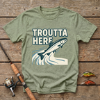 Troutta Here T-Shirt