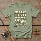 The Fish Have Trust Issues And I'm The Reason T-Shirt