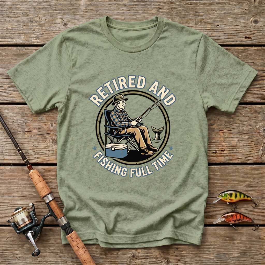 Retired And Fishing Full Time T-Shirt