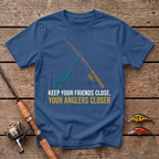 Keep Your Friends Close, Your Anglers Closer T-Shirt