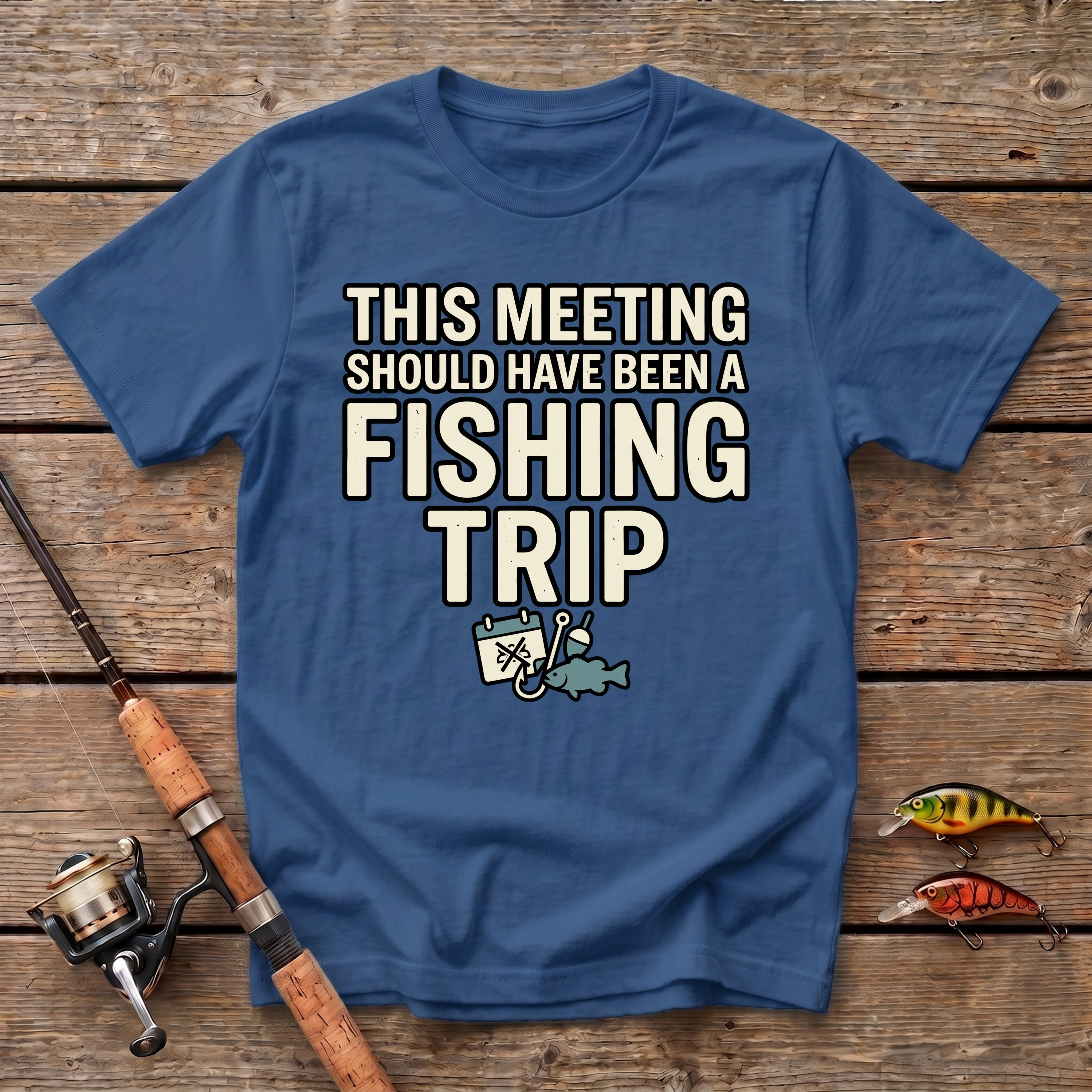 This Meeting Should Have Been A Fishing Trip T-Shirt
