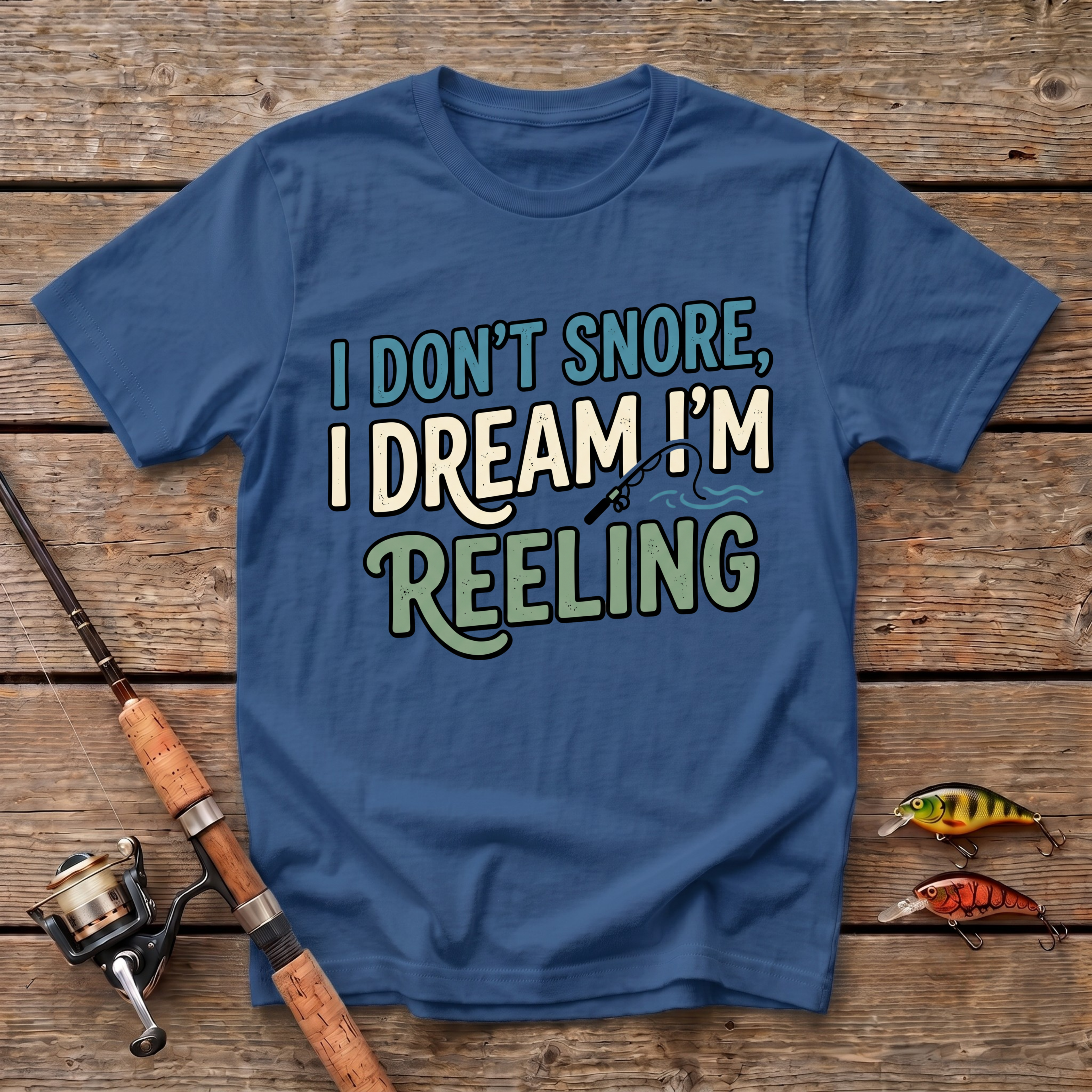 I Don't Snore, I Dream I'm Reeling T-Shirt