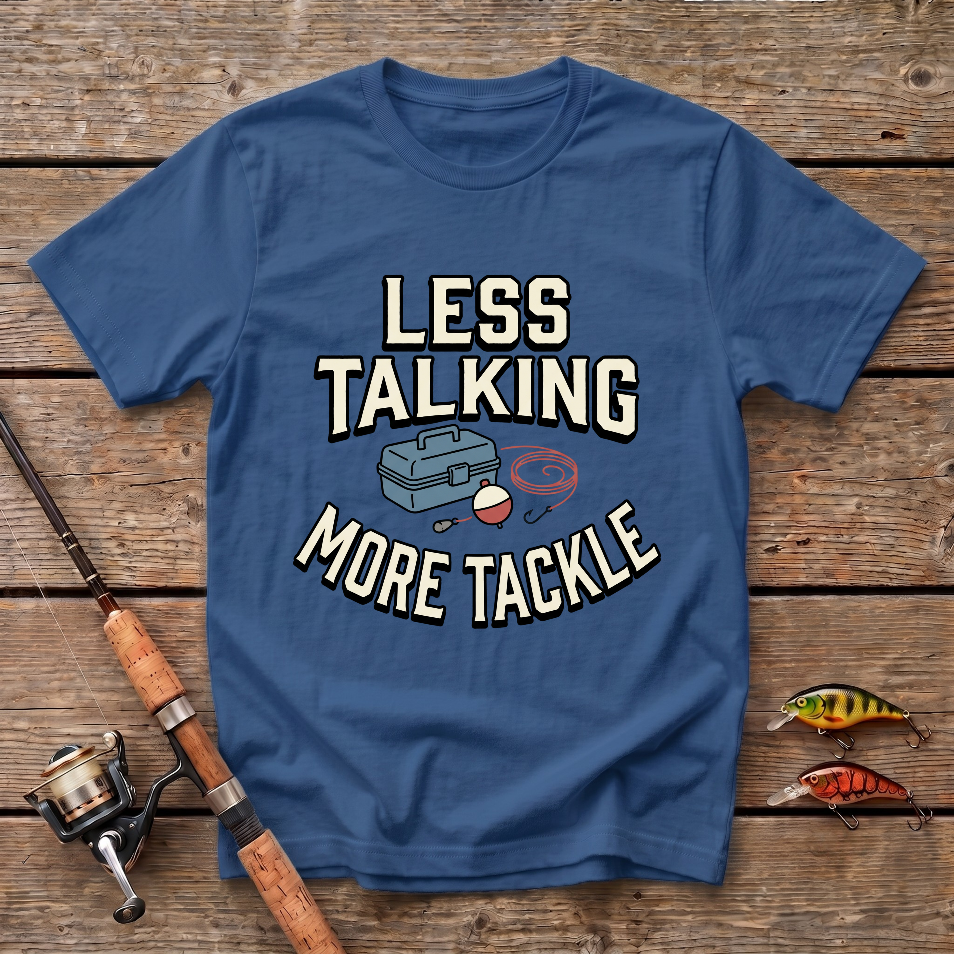 Less Talking, More Tackle T-Shirt