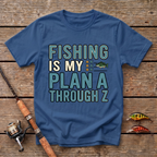 Fishing Is My Plan A Through Z T-Shirt