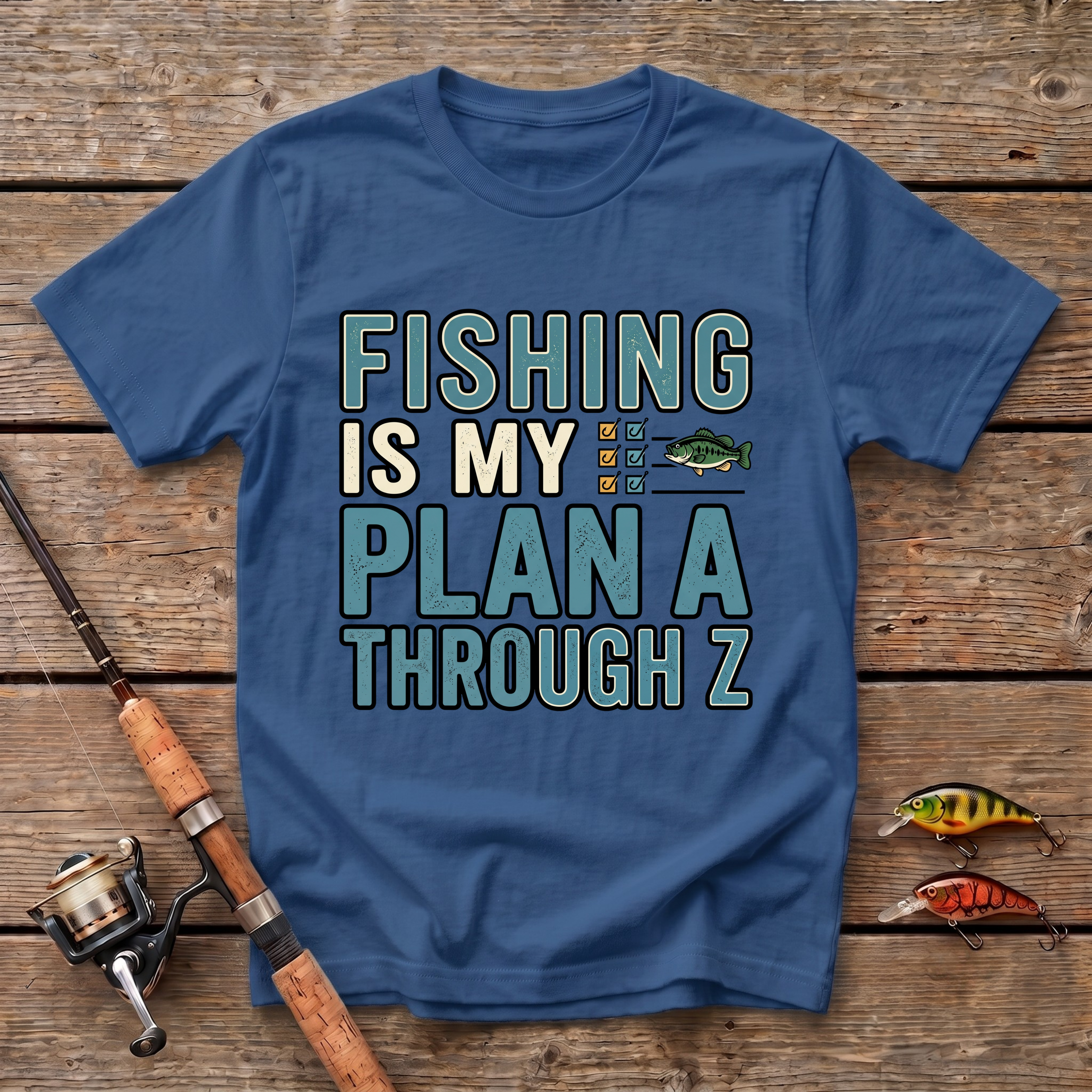 Fishing Is My Plan A Through Z T-Shirt
