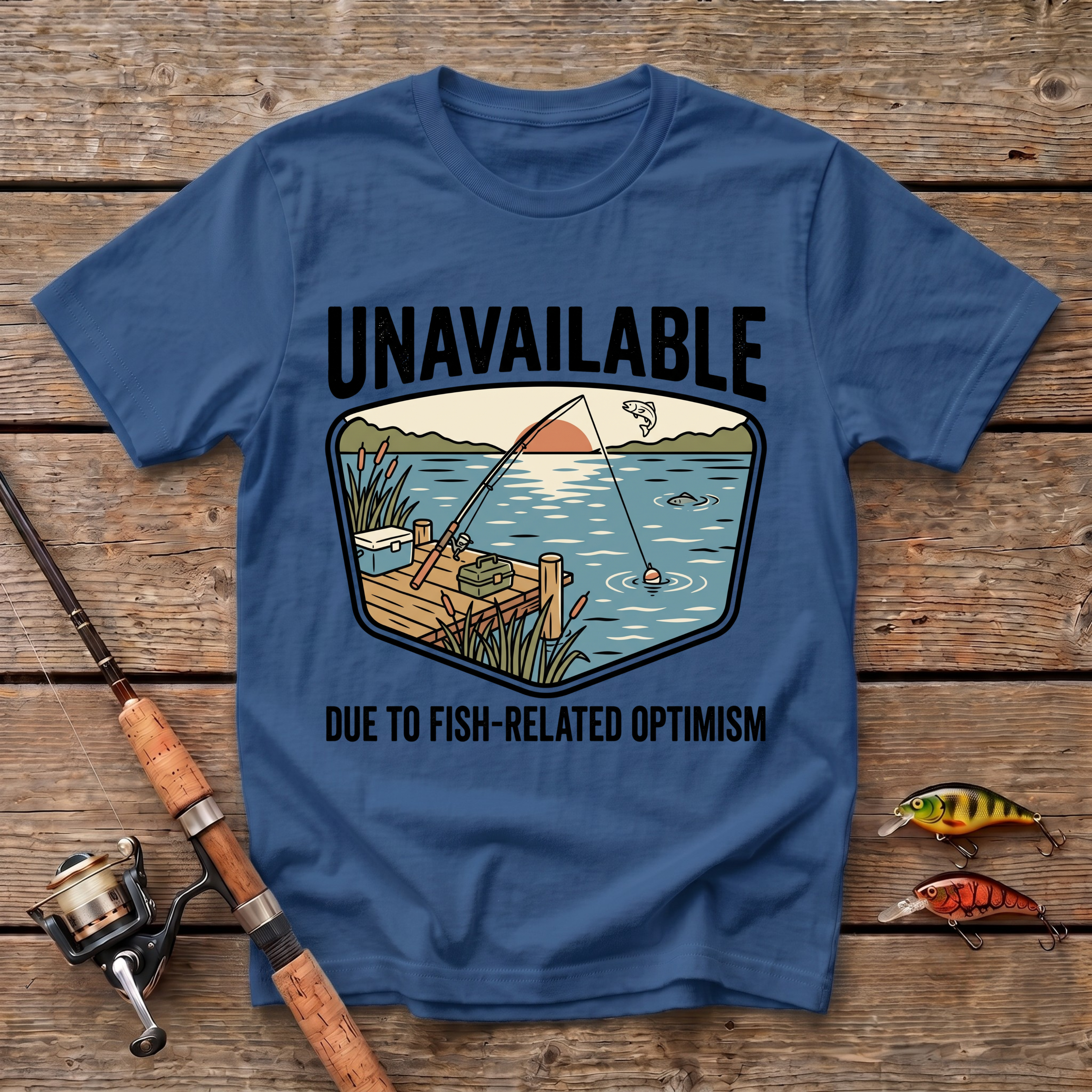 Unavailable Due To Fishing Related Optimism T-Shirt