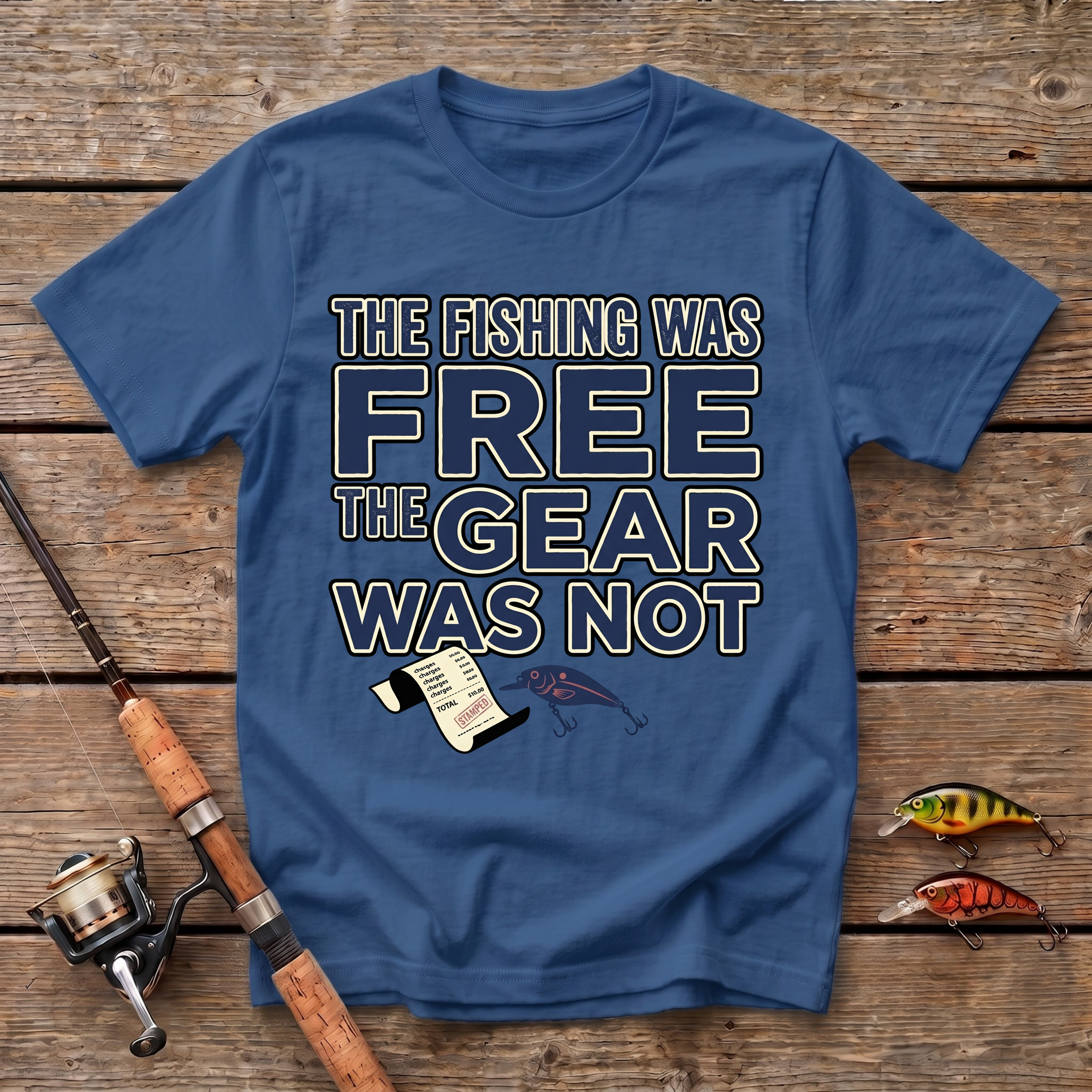 The Fishing Was Free, The Gear Was Not T-Shirt