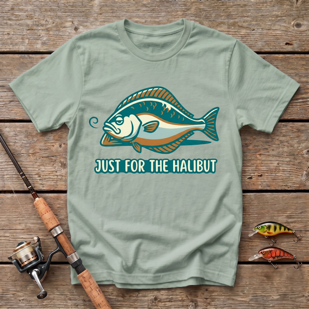 Just For The Halibut T-Shirt