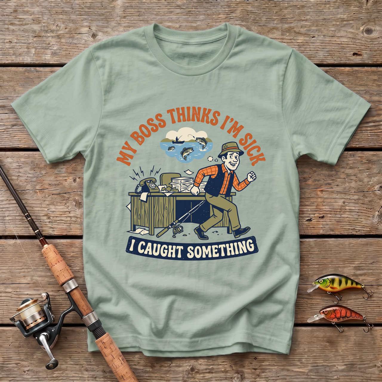 My Boss Thinks I'm Sick, I Caught Something T-Shirt