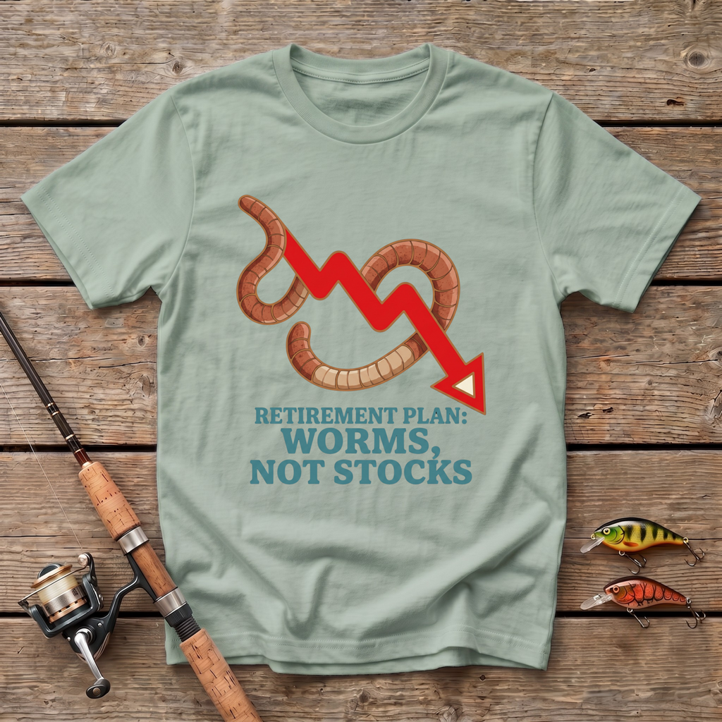 Retirement Plan: Worms Not Stocks T-Shirt